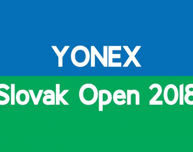 ผลการแข่งขันแบดมินตัน YONEX Slovak Open 2018 วันที่ 1 มี.ค. 61